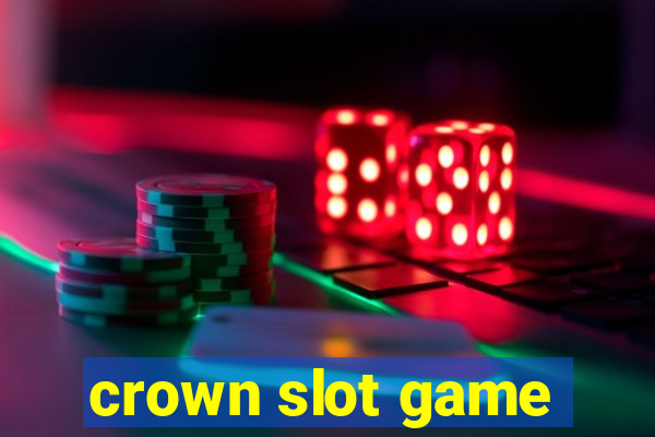 crown slot game