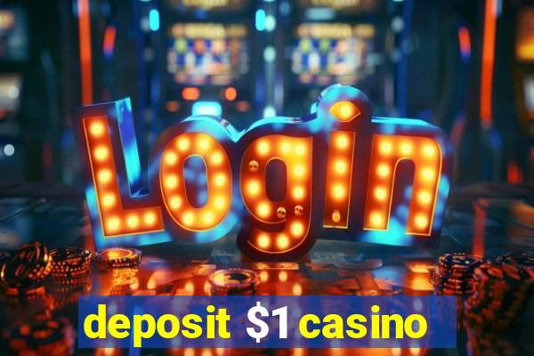 deposit $1 casino