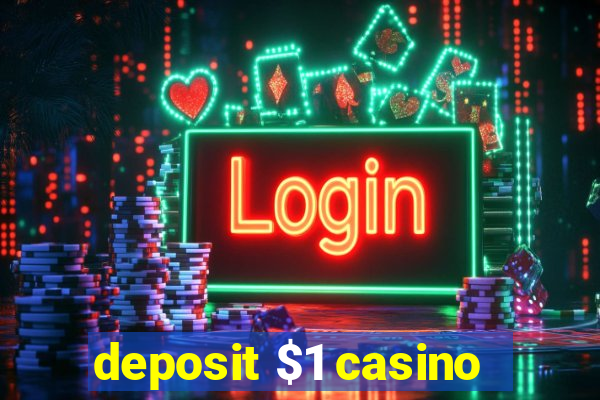 deposit $1 casino