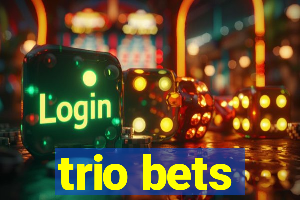 trio bets