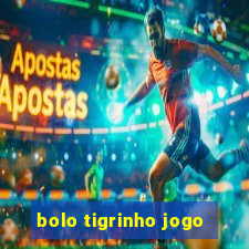 bolo tigrinho jogo