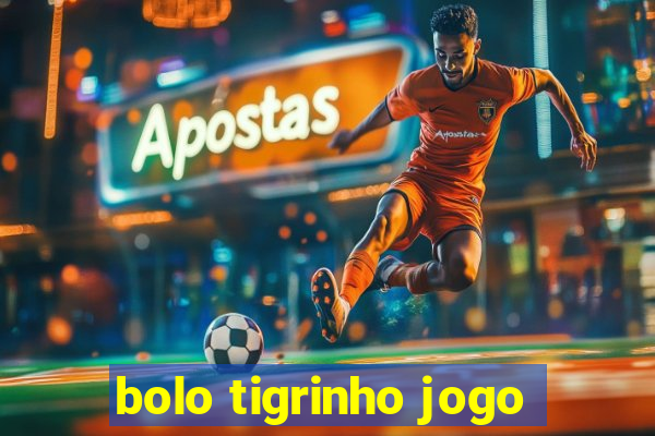 bolo tigrinho jogo