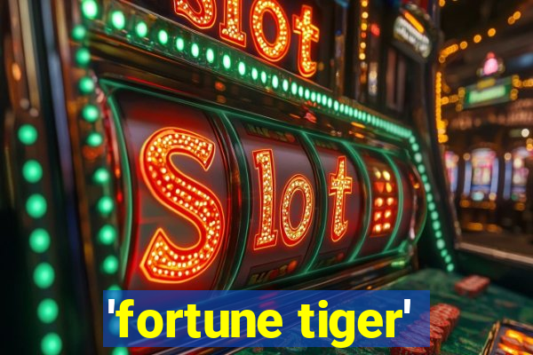 'fortune tiger'