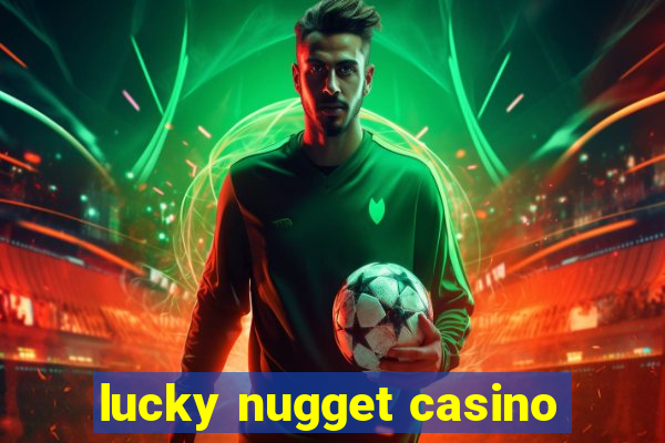 lucky nugget casino