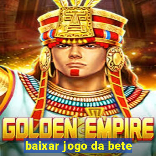 baixar jogo da bete