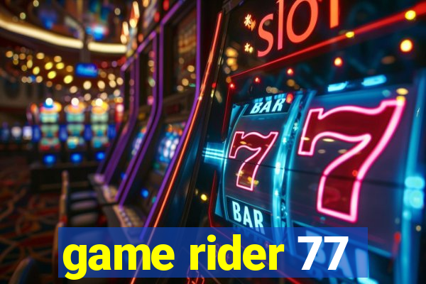 game rider 77