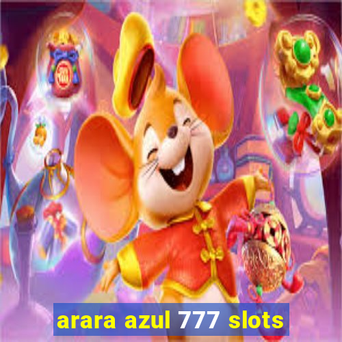 arara azul 777 slots