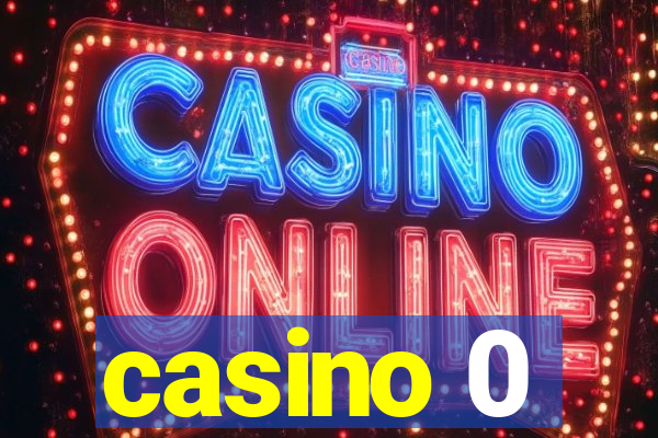 casino 0