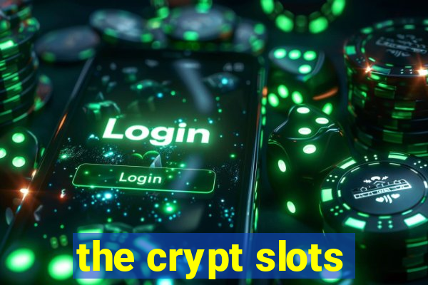 the crypt slots