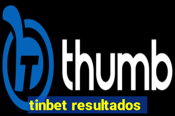 tinbet resultados