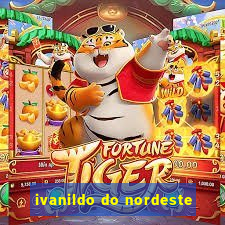 ivanildo do nordeste