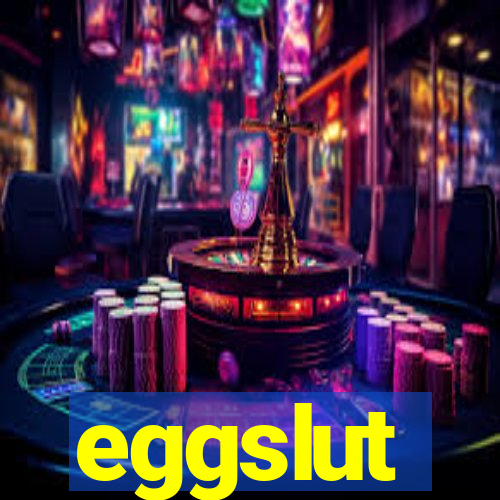 eggslut