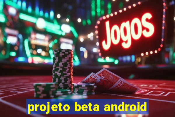 projeto beta android