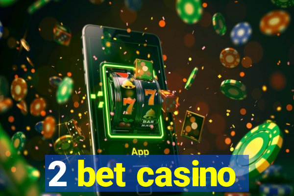 2 bet casino