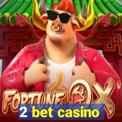 2 bet casino