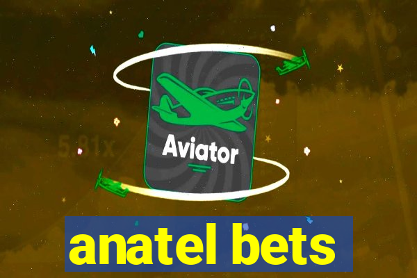 anatel bets