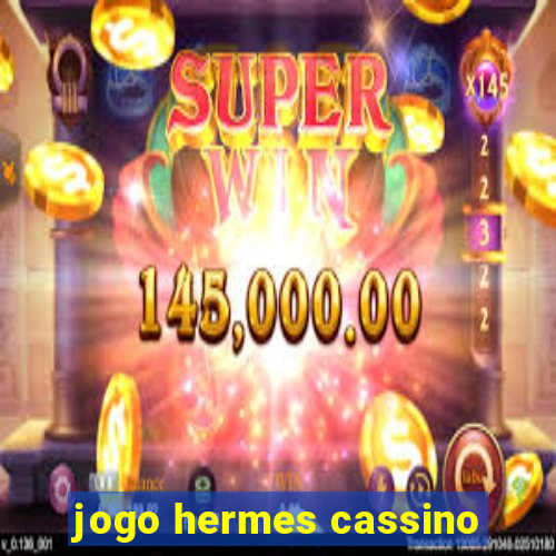 jogo hermes cassino