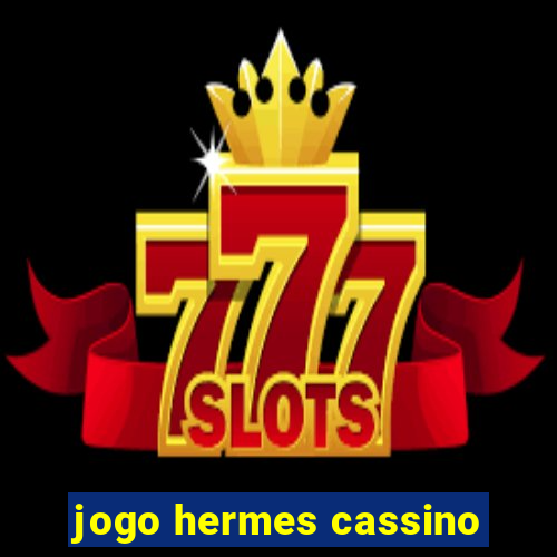 jogo hermes cassino