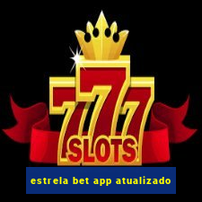 estrela bet app atualizado