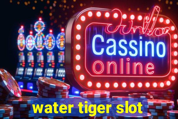 water tiger slot