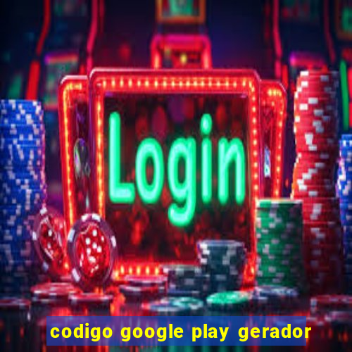 codigo google play gerador