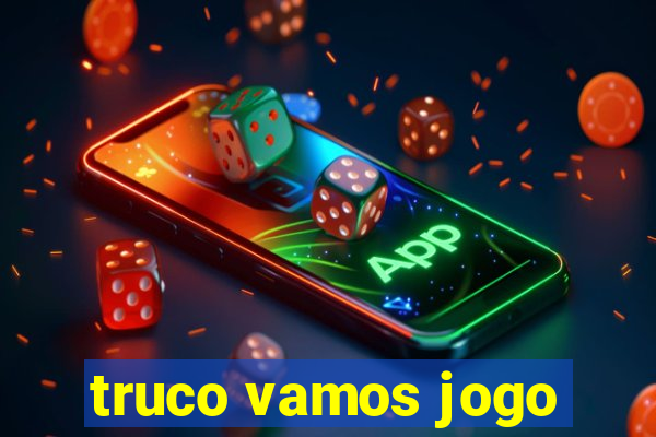 truco vamos jogo