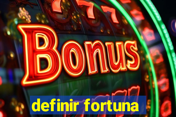 definir fortuna