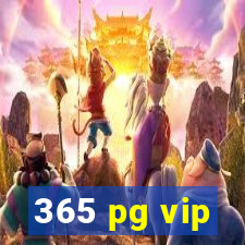 365 pg vip