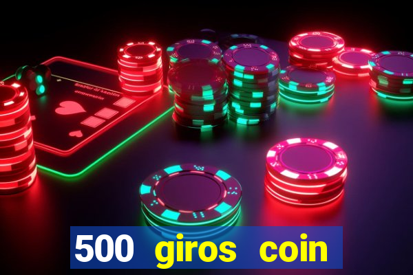 500 giros coin master gr谩tis