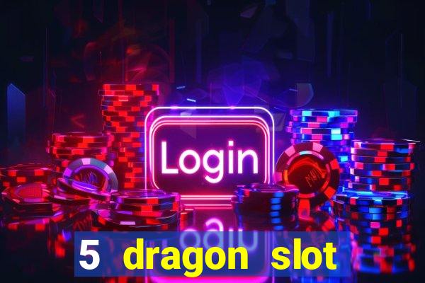 5 dragon slot machine free play