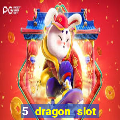 5 dragon slot machine free play