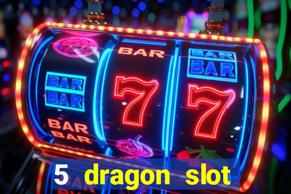 5 dragon slot machine free play