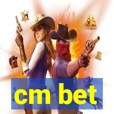 cm bet