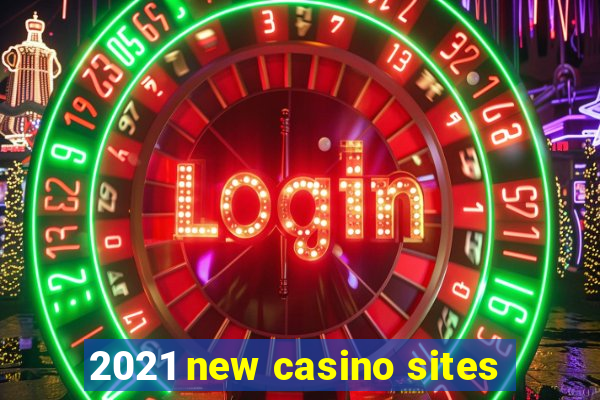 2021 new casino sites