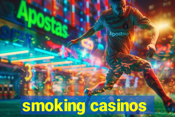 smoking casinos