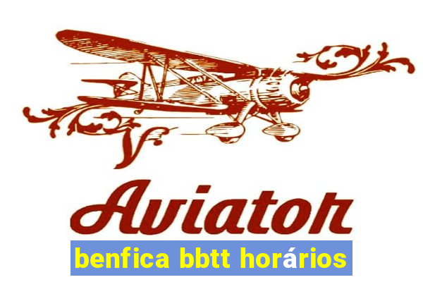 benfica bbtt horários