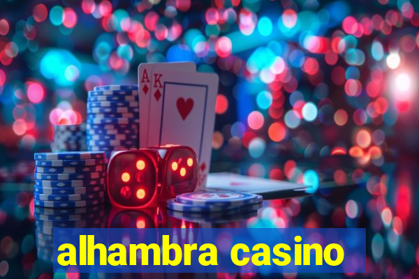 alhambra casino