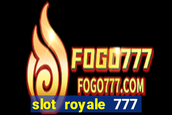 slot royale 777 vegas casino