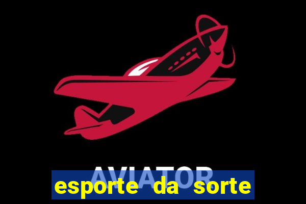 esporte da sorte casino mobile