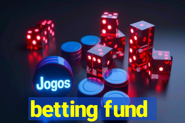 betting fund