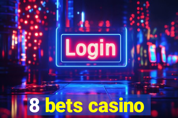 8 bets casino