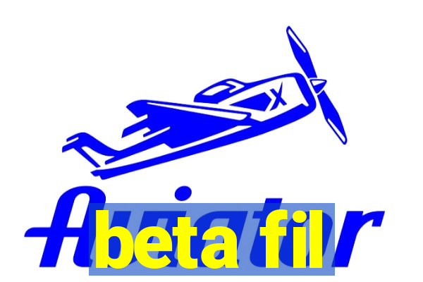 beta fil