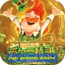 jogar ganhando dinheiro