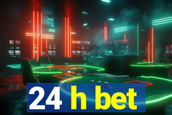 24 h bet