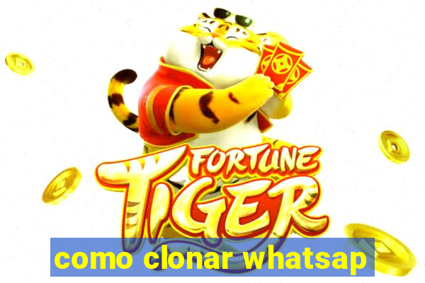 como clonar whatsap