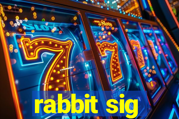 rabbit sig