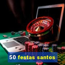 50 festas santos