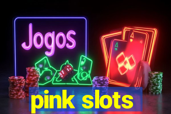 pink slots