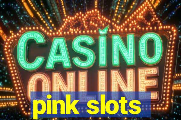 pink slots