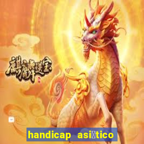 handicap asi谩tico - 1.5